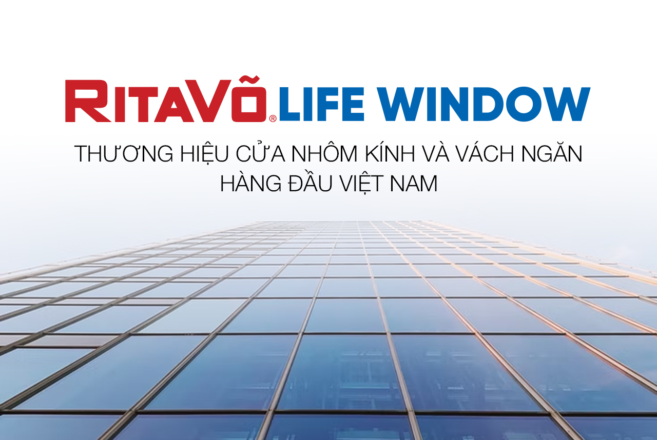 LifeWindow - Thương hiệu cửa nhôm kính và vách ngăn hàng đầu Việt Nam